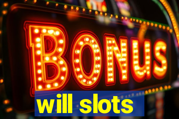 will slots